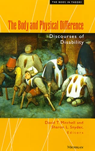 The Body and Physical Difference: Discourses of Disability (The Body, in Theory - Histories of Cultural Materialism)
